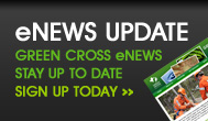 eNEWS UPDATE - GREEN CROSS eNEWS STAY UP TO DATE SIGN UP TODAY >>